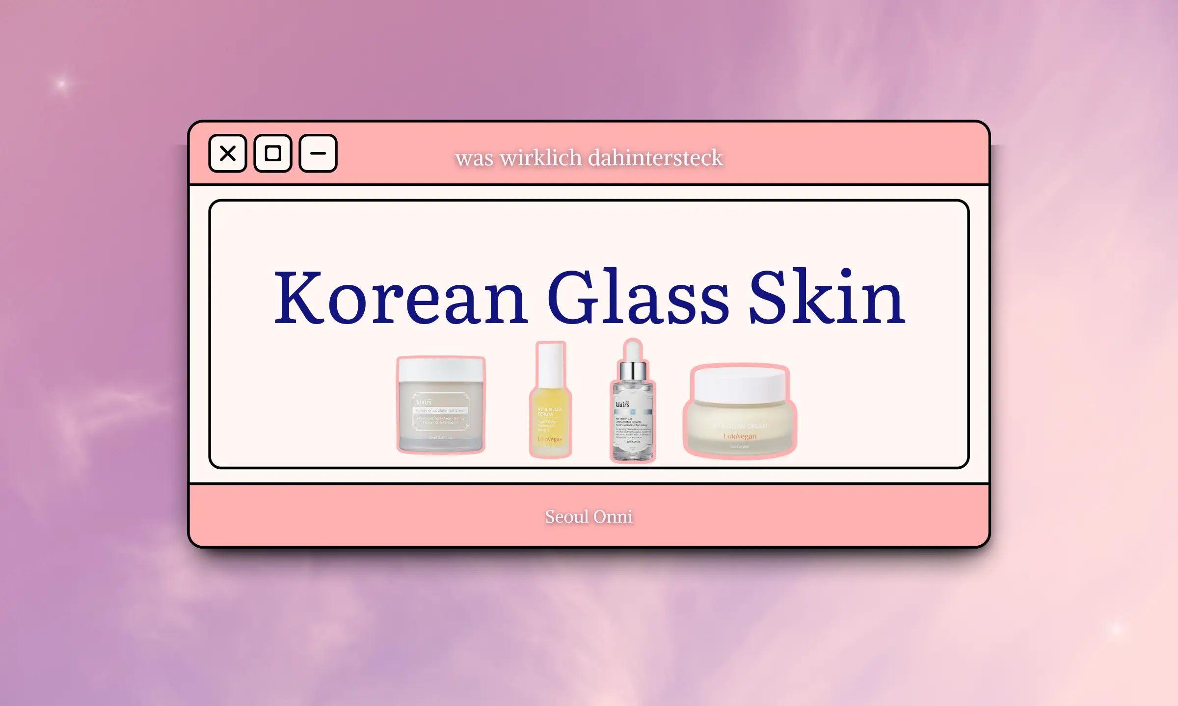 Korean Glass Skin: Was wirklich dahintersteckt