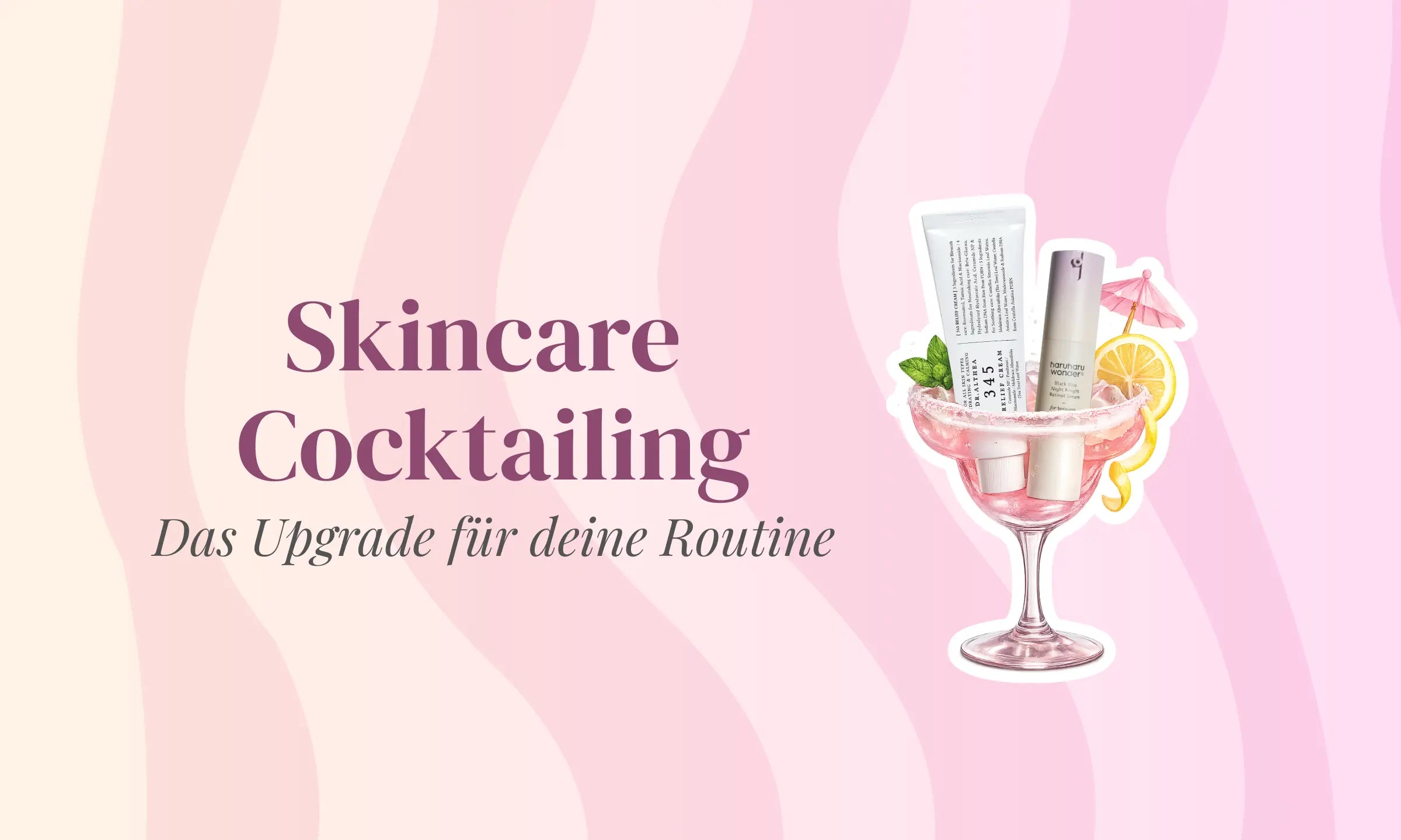 Skincare Cocktailing: Das Upgrade für deine Routine